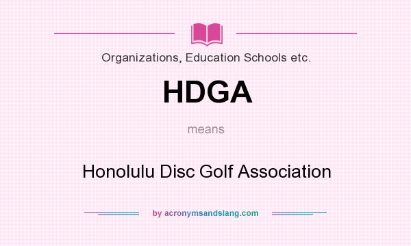 What does HDGA mean? It stands for Honolulu Disc Golf Association
