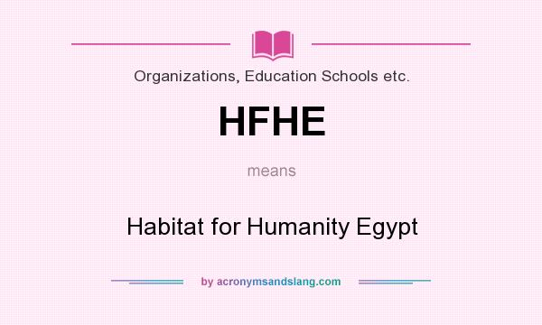 What does HFHE mean? It stands for Habitat for Humanity Egypt