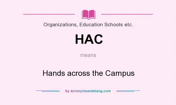 What does HAC mean? It stands for Hands across the Campus