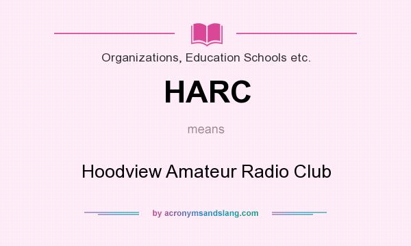 What does HARC mean? It stands for Hoodview Amateur Radio Club