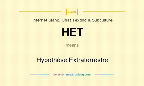 What does HET mean? It stands for Hypothèse Extraterrestre