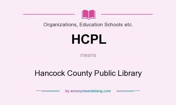 What does HCPL mean? It stands for Hancock County Public Library