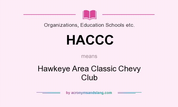 What does HACCC mean? It stands for Hawkeye Area Classic Chevy Club