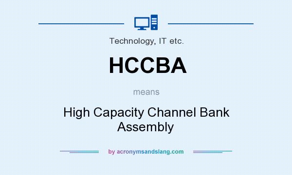 What does HCCBA mean? It stands for High Capacity Channel Bank Assembly
