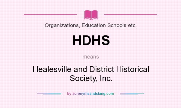 What does HDHS mean? It stands for Healesville and District Historical Society, Inc.