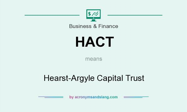 What does HACT mean? It stands for Hearst-Argyle Capital Trust