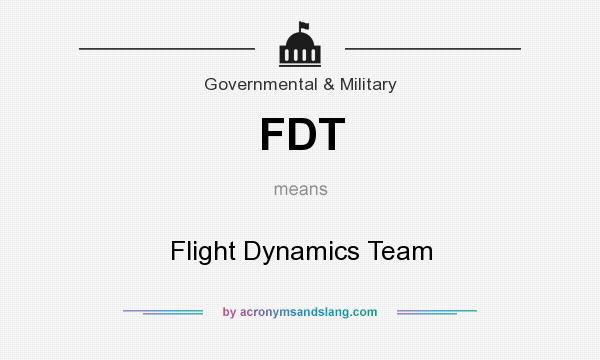 What does FDT mean? It stands for Flight Dynamics Team