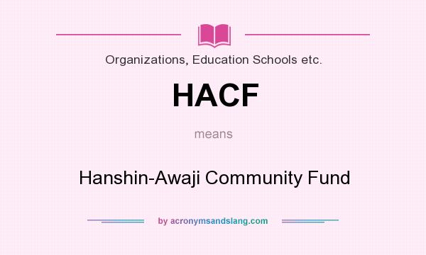 What does HACF mean? It stands for Hanshin-Awaji Community Fund