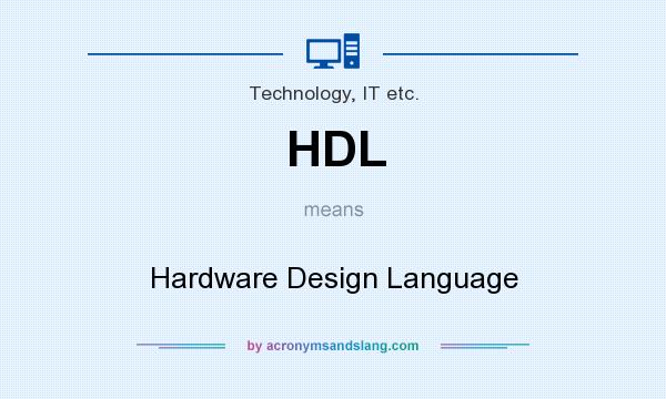 What does HDL mean? It stands for Hardware Design Language
