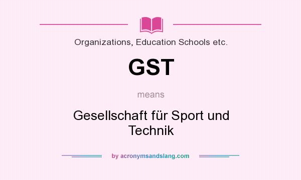 What does GST mean? It stands for Gesellschaft für Sport und Technik