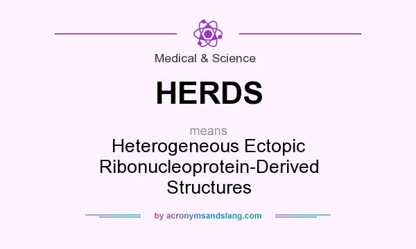 What does HERDS mean? It stands for Heterogeneous Ectopic Ribonucleoprotein-Derived Structures