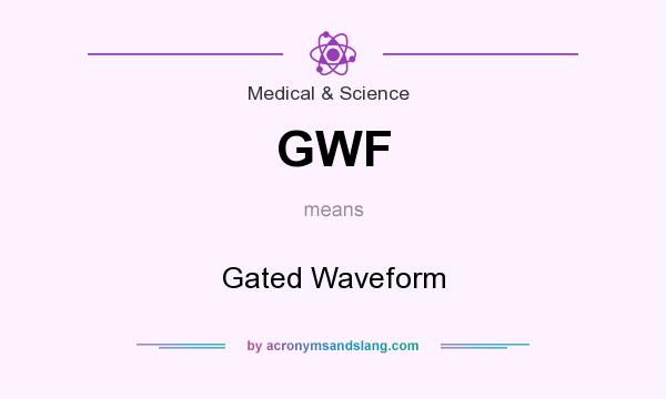 What does GWF mean? It stands for Gated Waveform