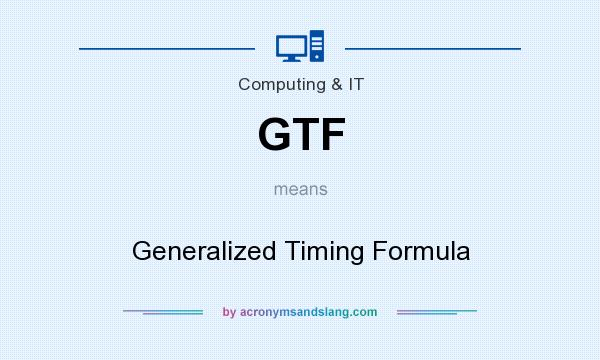 What does GTF mean? It stands for Generalized Timing Formula