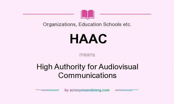 What does HAAC mean? It stands for High Authority for Audiovisual Communications