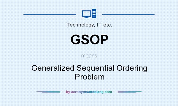 What does GSOP mean? It stands for Generalized Sequential Ordering Problem