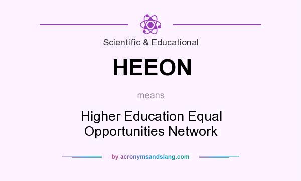 What does HEEON mean? It stands for Higher Education Equal Opportunities Network