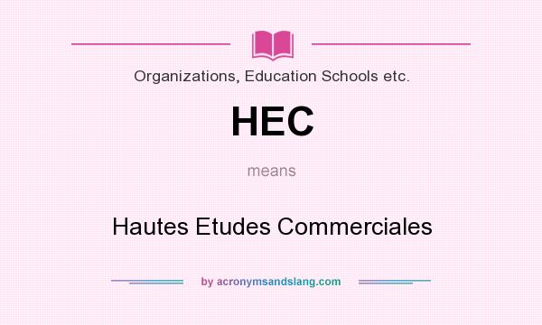 What does HEC mean? It stands for Hautes Etudes Commerciales