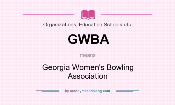 What does GWBA mean? It stands for Georgia Women`s Bowling Association