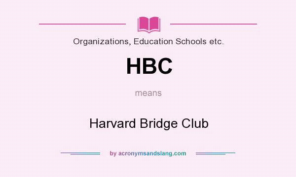 What does HBC mean? It stands for Harvard Bridge Club