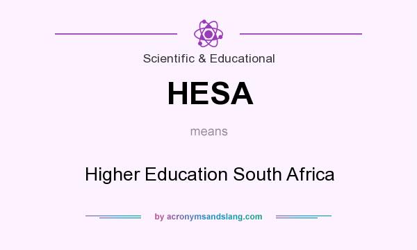 What does HESA mean? It stands for Higher Education South Africa
