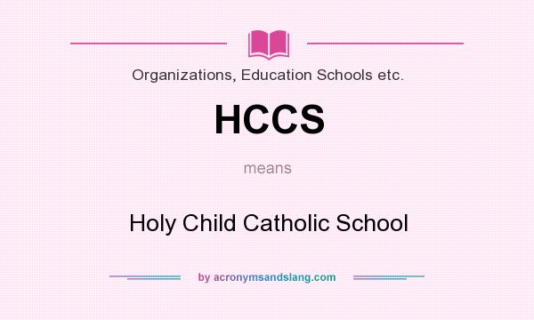 What does HCCS mean? It stands for Holy Child Catholic School