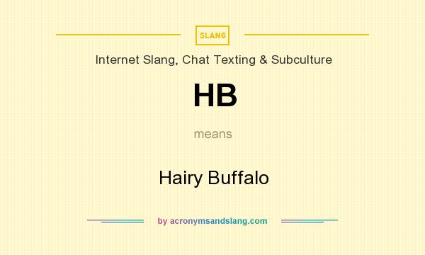 Vænne sig til at donere prangende HB - "Hairy Buffalo" by AcronymsAndSlang.com
