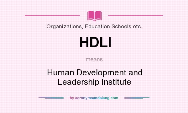 What does HDLI mean? It stands for Human Development and Leadership Institute
