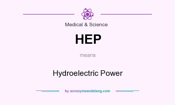 What does HEP mean? It stands for Hydroelectric Power