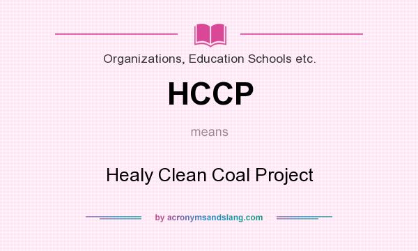 What does HCCP mean? It stands for Healy Clean Coal Project