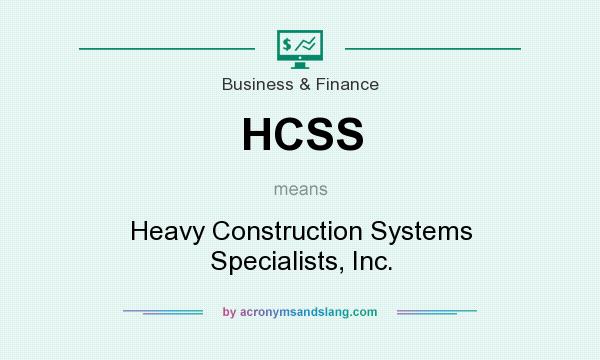 What does HCSS mean? It stands for Heavy Construction Systems Specialists, Inc.