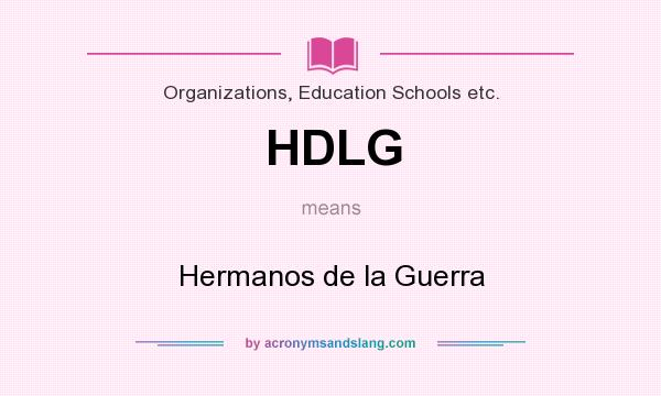 What does HDLG mean? It stands for Hermanos de la Guerra