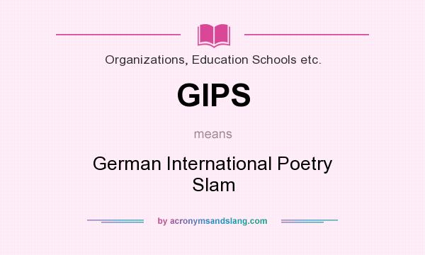 What does GIPS mean? It stands for German International Poetry Slam