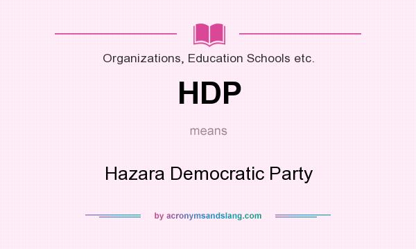 What does HDP mean? It stands for Hazara Democratic Party