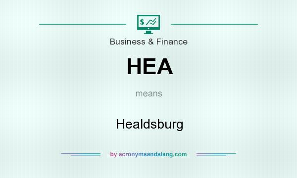 What does HEA mean? It stands for Healdsburg