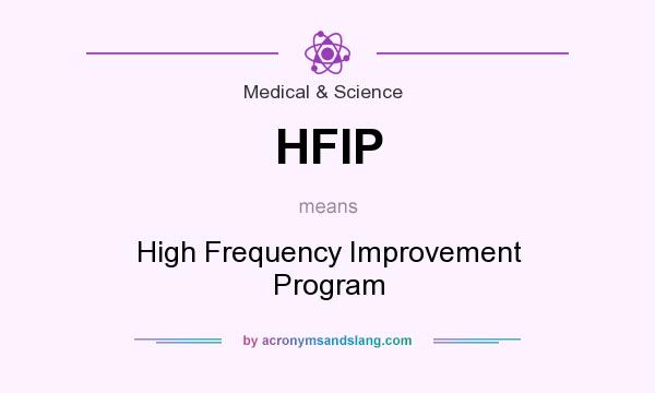 What does HFIP mean? It stands for High Frequency Improvement Program