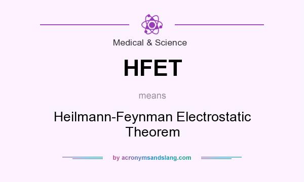 What does HFET mean? It stands for Heilmann-Feynman Electrostatic Theorem