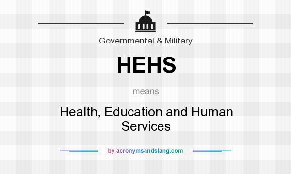 What does HEHS mean? It stands for Health, Education and Human Services