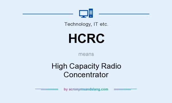 What does HCRC mean? It stands for High Capacity Radio Concentrator