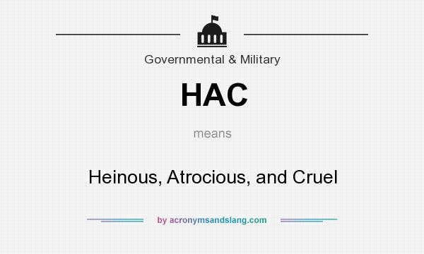 What does HAC mean? It stands for Heinous, Atrocious, and Cruel