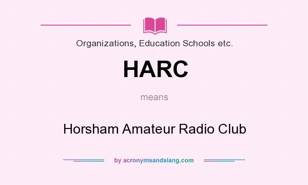 What does HARC mean? It stands for Horsham Amateur Radio Club
