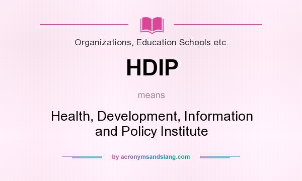 What does HDIP mean? It stands for Health, Development, Information and Policy Institute