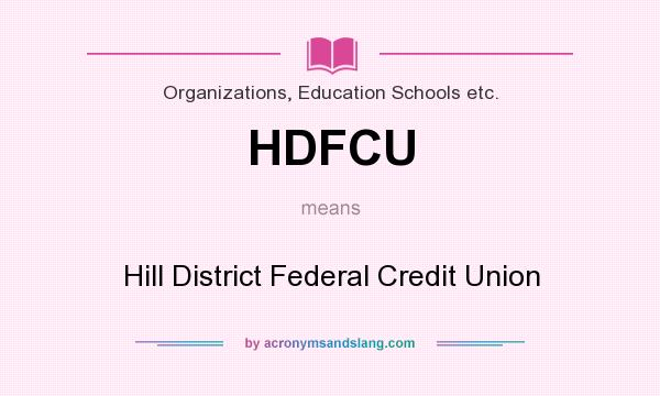 What does HDFCU mean? It stands for Hill District Federal Credit Union