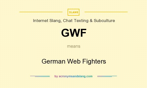 What does GWF mean? It stands for German Web Fighters