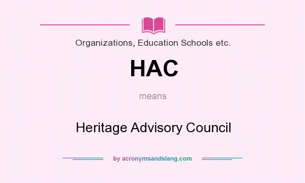 What does HAC mean? It stands for Heritage Advisory Council