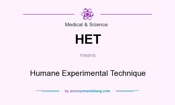 What does HET mean? It stands for Humane Experimental Technique