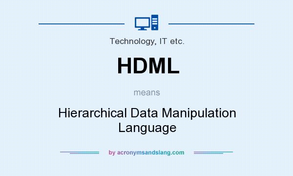 What does HDML mean? It stands for Hierarchical Data Manipulation Language