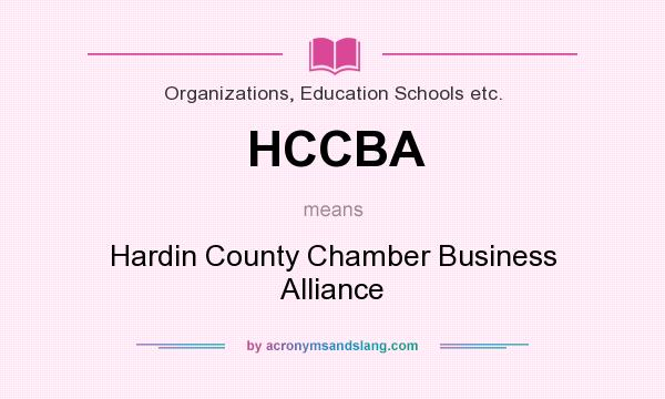 What does HCCBA mean? It stands for Hardin County Chamber Business Alliance