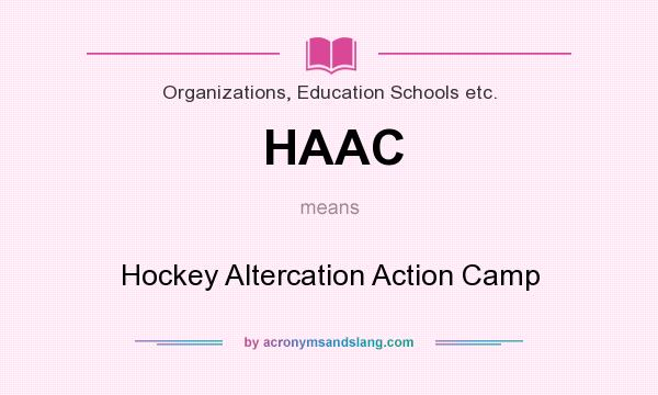What does HAAC mean? It stands for Hockey Altercation Action Camp