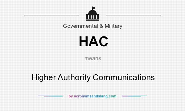 What does HAC mean? It stands for Higher Authority Communications