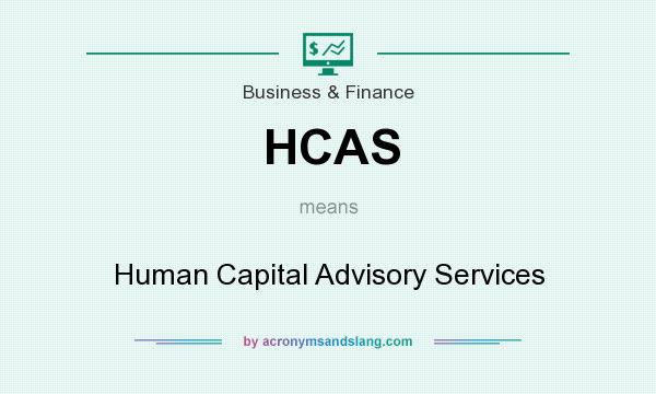 What does HCAS mean? It stands for Human Capital Advisory Services